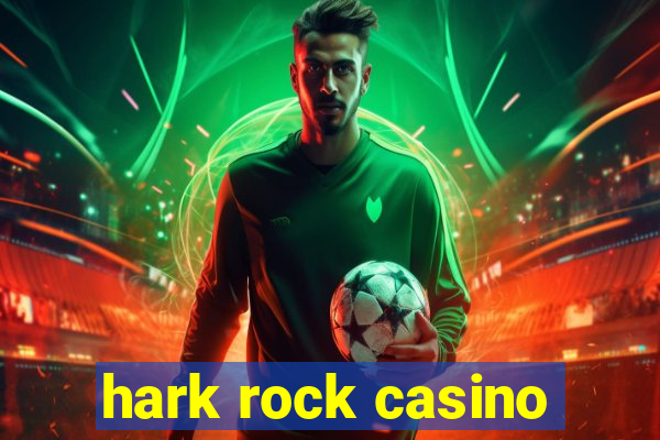 hark rock casino