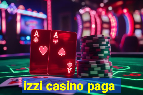 izzi casino paga