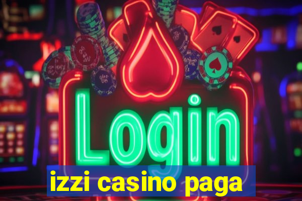 izzi casino paga