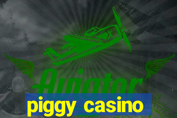 piggy casino