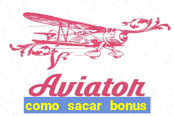 como sacar bonus cassino betano