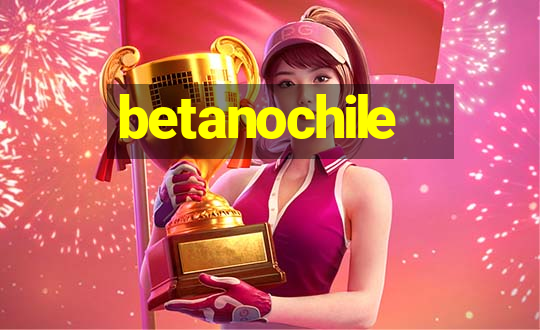 betanochile