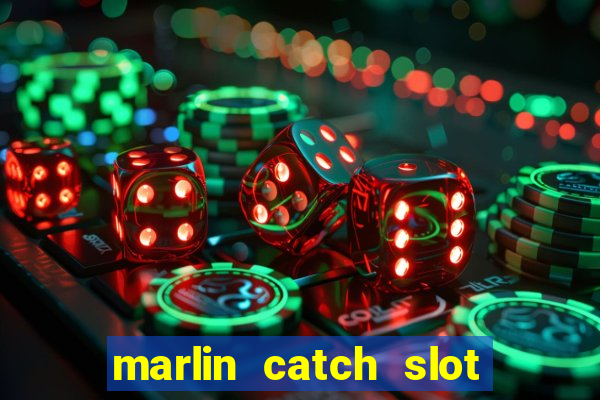 marlin catch slot free play