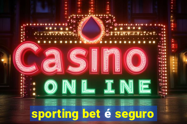 sporting bet é seguro