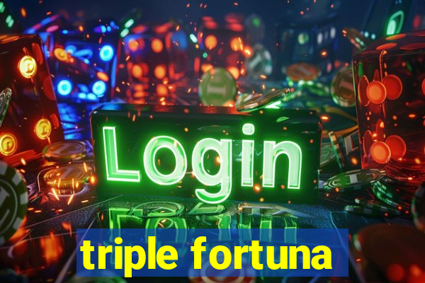 triple fortuna