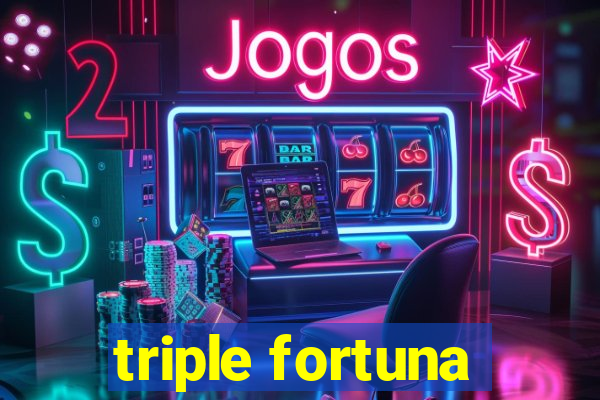 triple fortuna