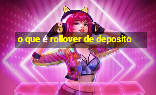 o que é rollover de deposito