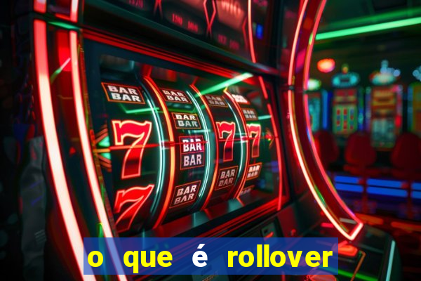 o que é rollover de deposito