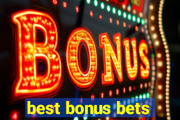 best bonus bets