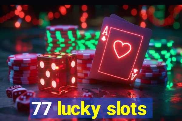 77 lucky slots