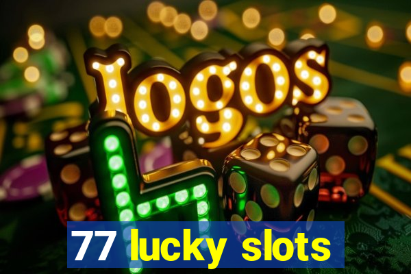 77 lucky slots