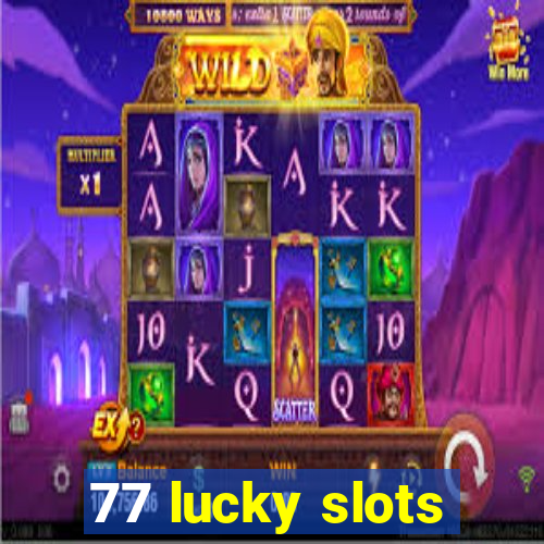 77 lucky slots