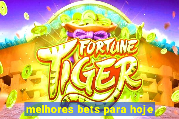 melhores bets para hoje