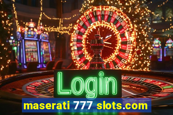 maserati 777 slots.com