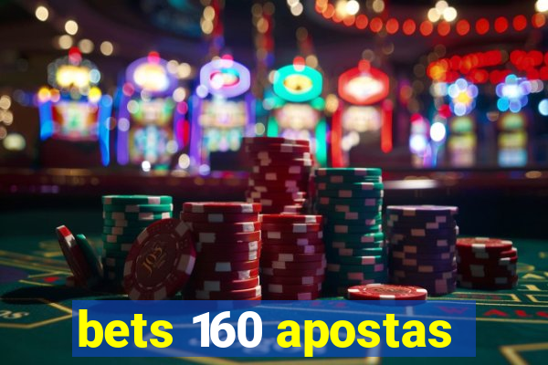 bets 160 apostas