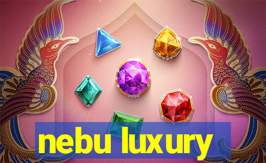 nebu luxury