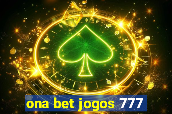 ona bet jogos 777