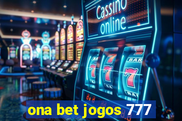 ona bet jogos 777