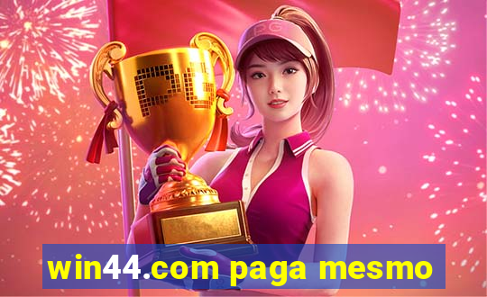 win44.com paga mesmo