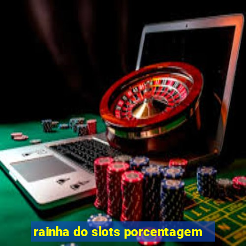 rainha do slots porcentagem