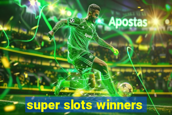 super slots winners