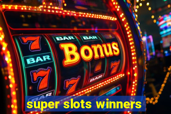 super slots winners