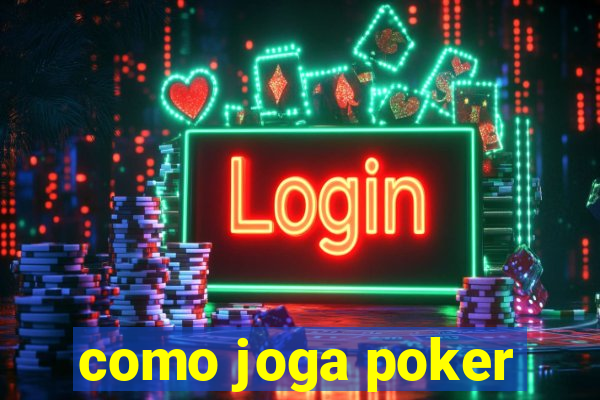 como joga poker