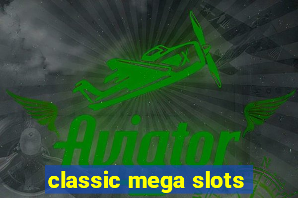 classic mega slots