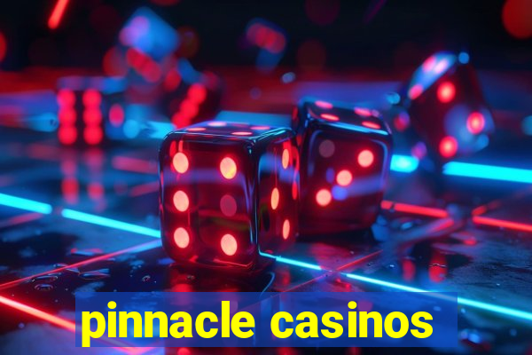 pinnacle casinos