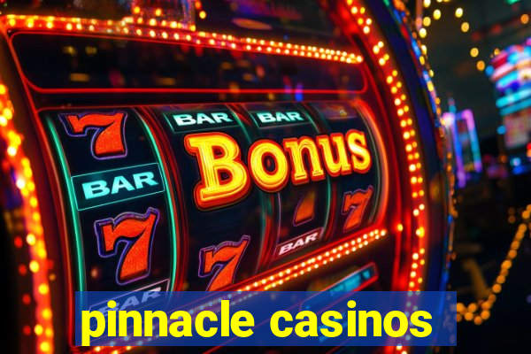 pinnacle casinos