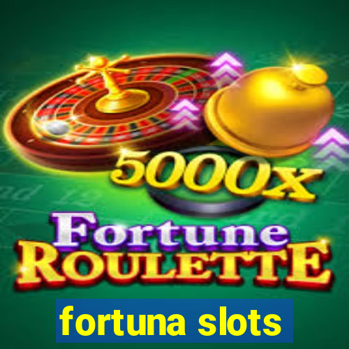 fortuna slots