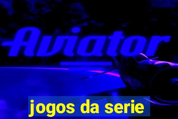 jogos da serie