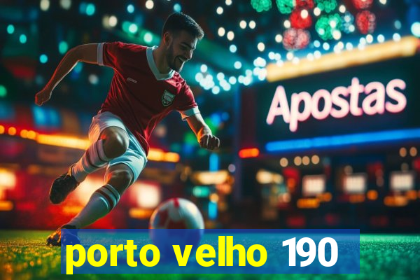 porto velho 190