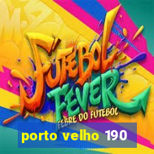 porto velho 190