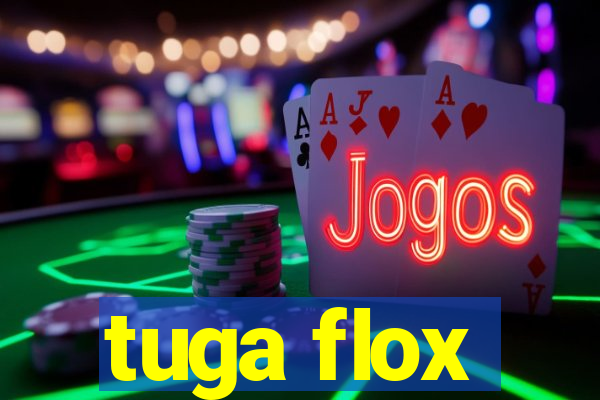 tuga flox