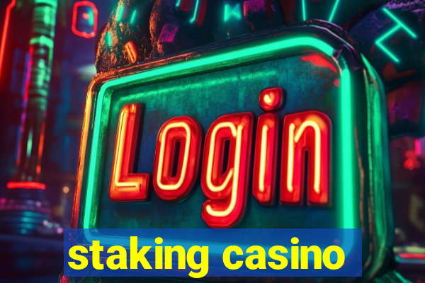 staking casino