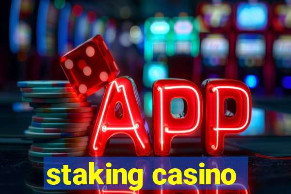 staking casino