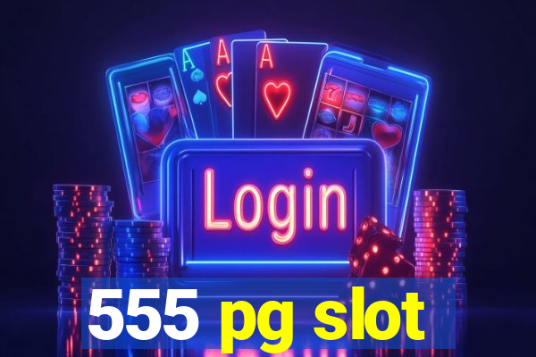 555 pg slot