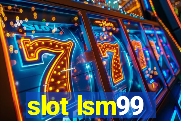 slot lsm99