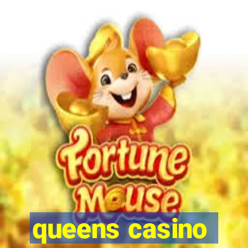 queens casino