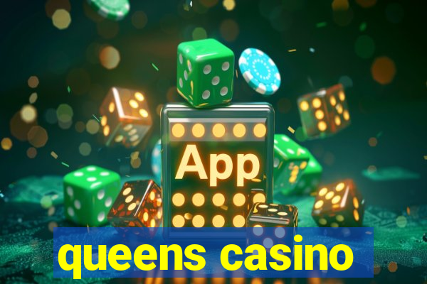 queens casino