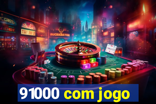 91000 com jogo