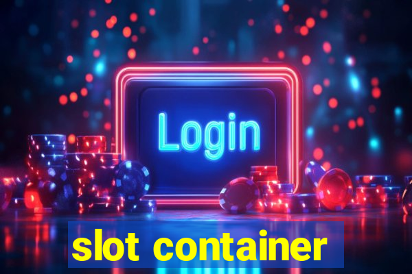 slot container