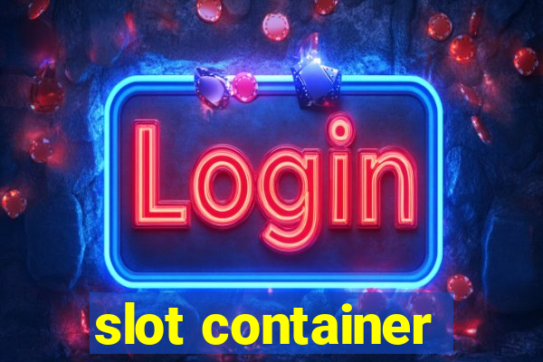 slot container