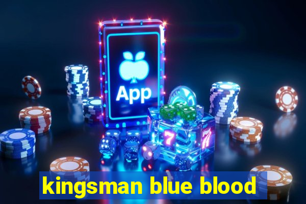 kingsman blue blood