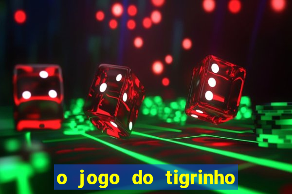 o jogo do tigrinho paga mesmo