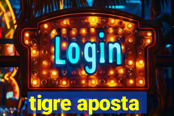 tigre aposta