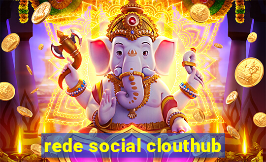 rede social clouthub