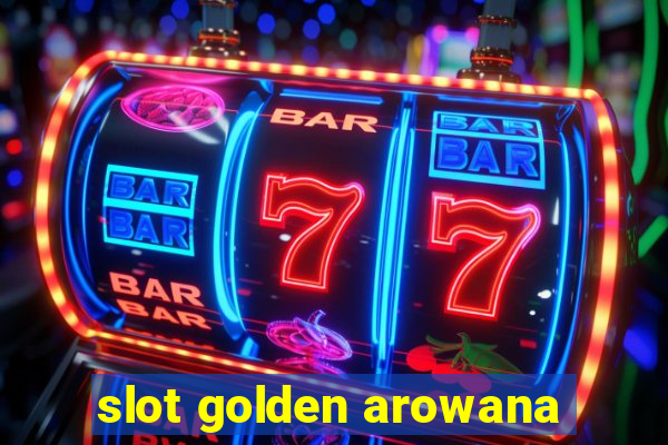 slot golden arowana