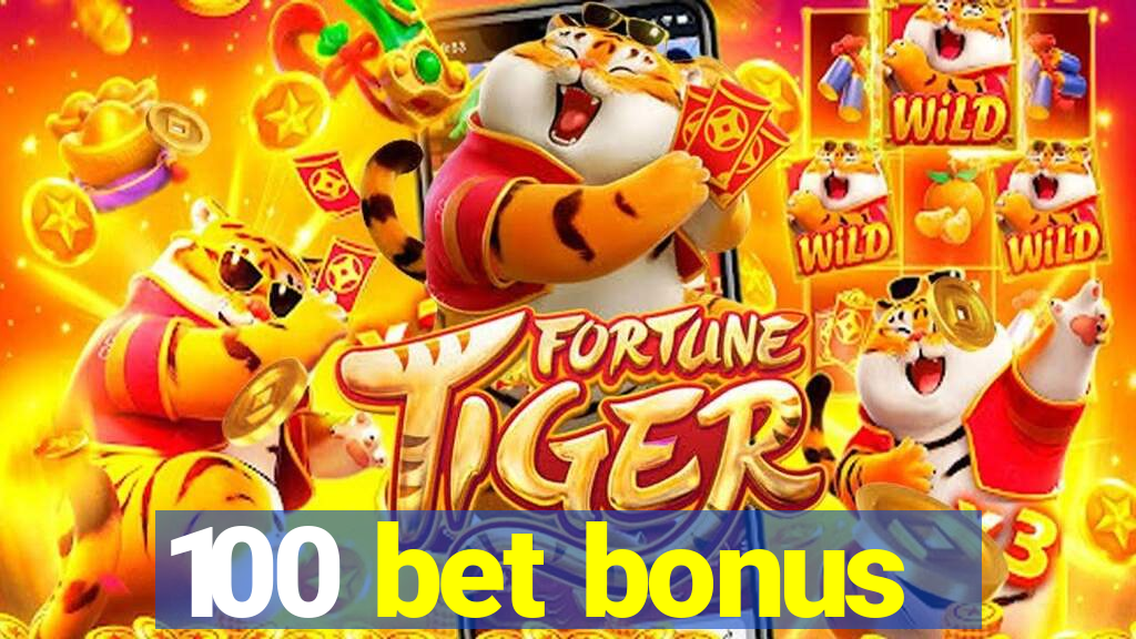 100 bet bonus